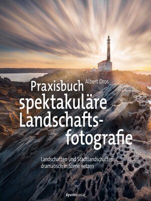 cover image of Praxisbuch spektakuläre Landschaftsfotografie